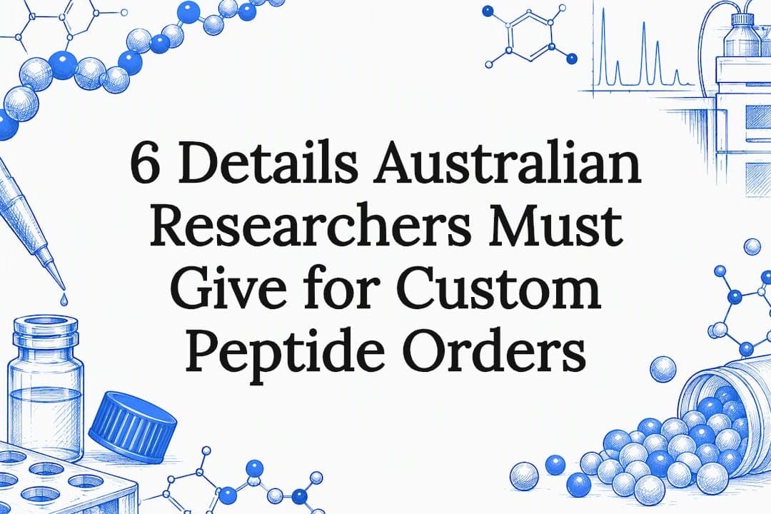 6 Details Australian Researchers Must Give for Custom Peptide Orders